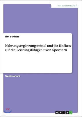 Nahrungserganzungsmittel und ihr Einfluss auf die Leistungsfahigkeit von Sportlern