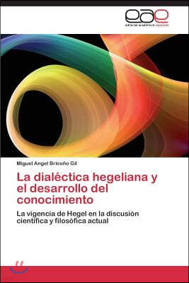 La dialectica hegeliana y el desarrollo del conocimiento