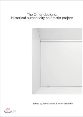 The Other designs: Historical authenticity as artistic project
