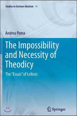 The Impossibility and Necessity of Theodicy: The "Essais" of Leibniz