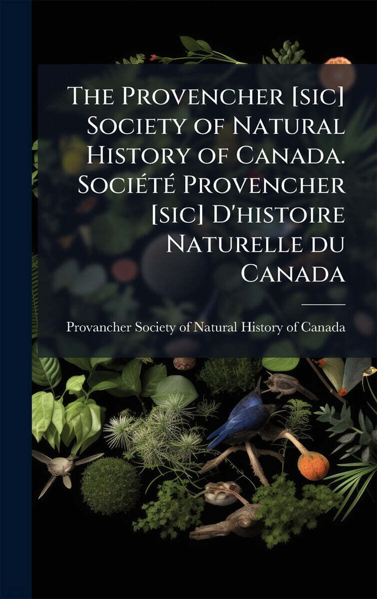 The Provencher [sic] Society of Natural History of Canada. SociAⓒtAⓒ Provencher [sic] D'histoire Naturelle du Canada