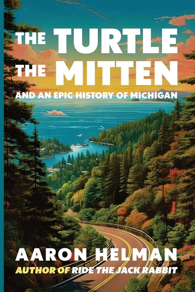 The Turtle, The Mitten, and An Epic History of Michigan