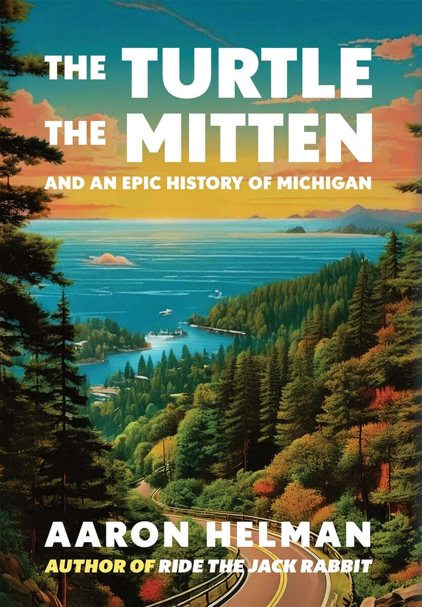 The Turtle, The Mitten, and An Epic History of Michigan