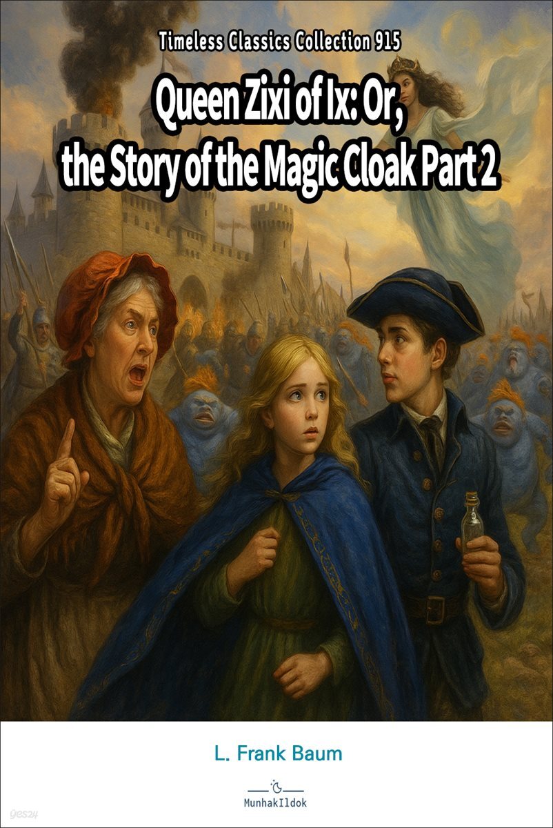 Queen Zixi of Ix: Or, the Story of the Magic Cloak Part 2