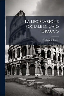 Hutson Street Press La legislazione sociale di Cajo Gracco
