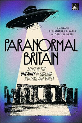Paranormal Britain: Belief in the Uncanny in England, Scotland, and Wales