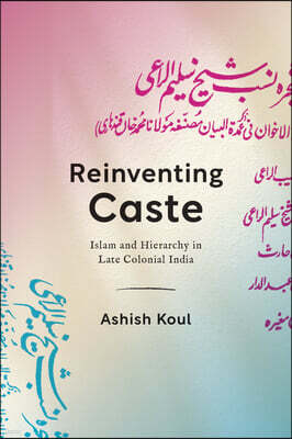 Stanford University Press Reinventing Caste: Islam and Hierarchy in Late Colonial India