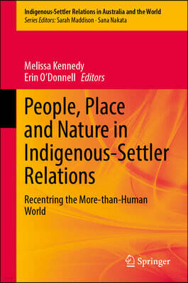 People, Place and Nature in Indigenous-Settler Relations: Recentring the More-Than-Human World