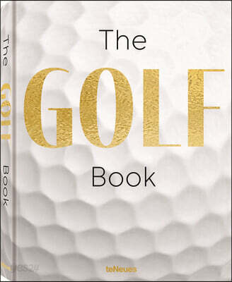 Golf: A Tribute to Golf's Finest Destinations, Gear, and Icons