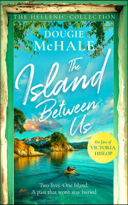 The Island Between Us: A Dual-Timeline Journey of Courage, Betrayal and a Love That Endures Through Time