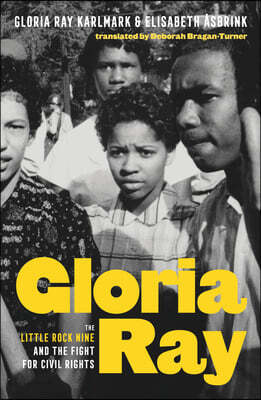 Gloria Ray: The Little Rock Nine and the Fight for Civil Rights