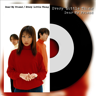 Every Little Thing,에브리 리틀 씽 — Dear My Friend / Anata To 앨범 커버