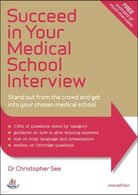 Succeed in Your Medical School Interview: Stand Out from the Crowd and Get Into Your Chosen Medical School