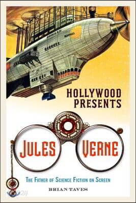 Hollywood Presents Jules Verne: The Father of Science Fiction on Screen