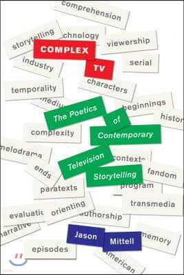 Complex TV: The Poetics of Contemporary Television Storytelling