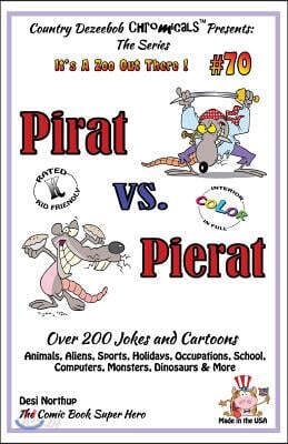 Pirat vs. Pierat - Over 200 Jokes + Cartoons - Animals, Aliens, Sports, Holidays, Occupations, School, Computers, Monsters, Dinosaurs & More- In Black
