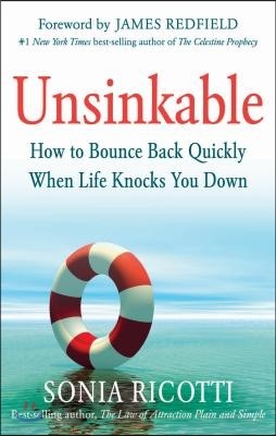 Unsinkable: How to Bounce Back Quickly When Life Knocks You Down