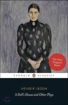 A Doll's House and Other Plays: With Pillars of the Community, Ghosts and an Enemy of the People