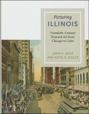 Picturing Illinois: Twentieth-Century Postcard Art from Chicago to Cairo