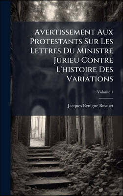 Hutson Street Press Avertissement Aux Protestants Sur Les Lettres Du Ministre Jurieu Contre L'histoire Des Variations