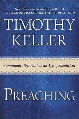 Preaching: Communicating Faith in an Age of Skepticism