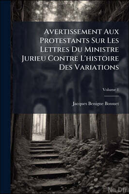 Hutson Street Press Avertissement Aux Protestants Sur Les Lettres Du Ministre Jurieu Contre L'histoire Des Variations