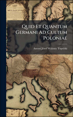 Hutson Street Press Quid Et Quantum Germani Ad Cultum Poloniae