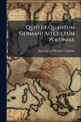 Hutson Street Press Quid Et Quantum Germani Ad Cultum Poloniae