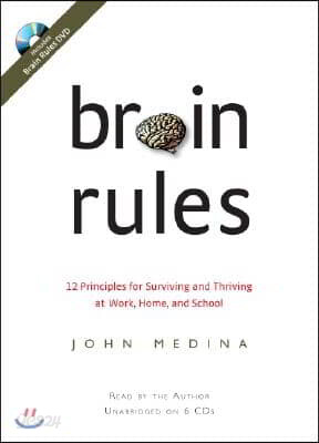 Brain Rules: 12 Principles for Surviving and Thriving at Work, Home, and School