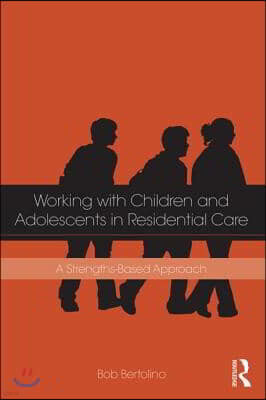 Working with Children and Adolescents in Residential Care: A Strengths-Based Approach