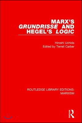 Marx's 'Grundrisse' and Hegel's 'Logic'