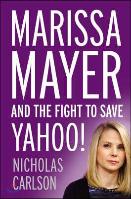 Marissa Mayer and the Fight to Save Yahoo! Lib/E