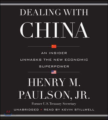 Dealing with China Lib/E: An Insider Unmasks the New Economic Superpower