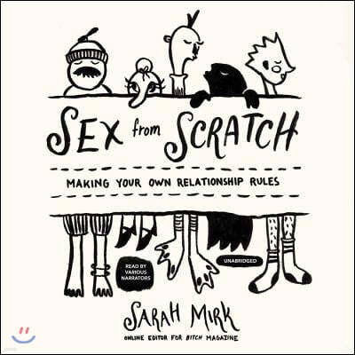 Sex from Scratch Lib/E: Making Your Own Relationship Rules