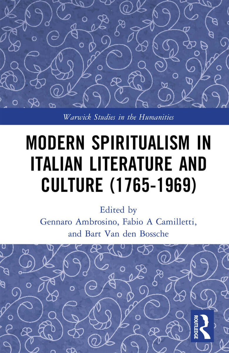 Modern Spiritualism in Italian Literature and Culture (1765-1969)