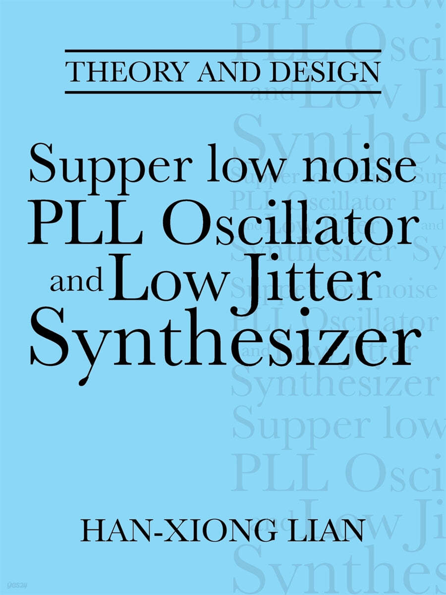 Supper low noise PLL Oscillator and Low Jitter Synthesizer: Theory and Design