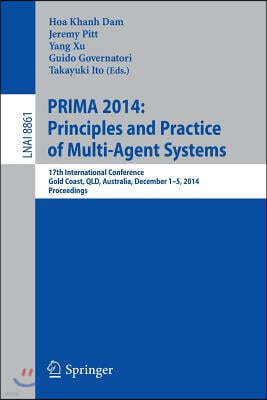 Springer Prima 2014: Principles and Practice of Multi-Agent Systems: 17th International Conference, Gold Coast, Qld, Australia, December 1-5, 2014, Proceedings