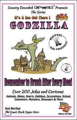 Godzilla - Remember to Brush After Every Meal - Over 200 Jokes + Cartoons - Animals, Aliens, Sports, Holidays, Occupations, School, Computers, Monster