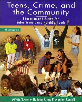 Teens, Crime, and the Community: Education and Action for Safer Schools and Neighborhoods