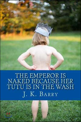 The Emperor is Naked Because Her Tutu is in the Wash