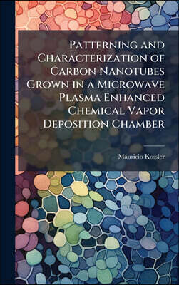 Hutson Street Press Patterning and Characterization of Carbon Nanotubes Grown in a Microwave Plasma Enhanced Chemical Vapor Deposition Chamber