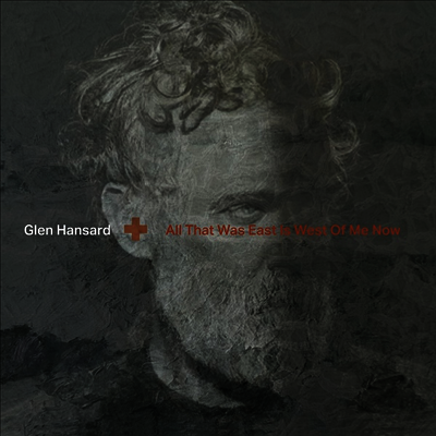 Glen Hansard — All That Was East Is West Of Me Now 앨범 커버