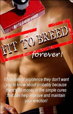 Fit to Breed...forever!: 10 causes of impotence they don't want you to know about probably because there's no money in the simple cures that ca