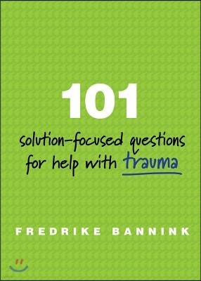 101 Solution-Focused Questions for Help with Trauma