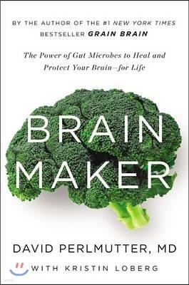 Brain Maker Lib/E: The Power of Gut Microbes to Heal and Protect Your Brainfor Life