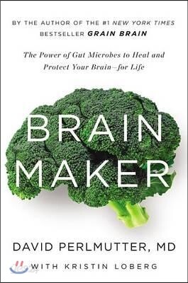Brain Maker Lib/E: The Power of Gut Microbes to Heal and Protect Your Brainfor Life