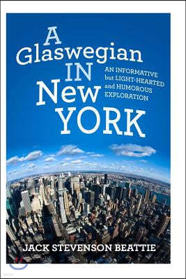 "A Glaswegian in New York.": An informative but light-hearted and humorous exploration.