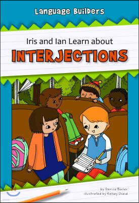 Iris and Ian Learn about Interjections