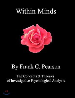 Within Minds: The Concepts & Theories of Investigative Psychological Analysis for Skilled-Helpers, Counsellors & Psychotherapists