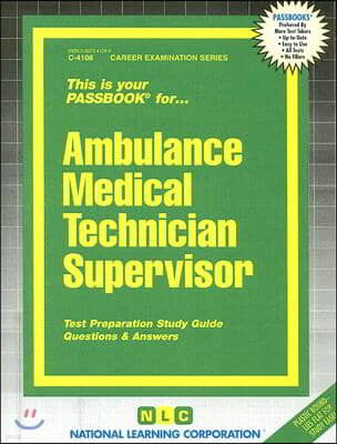 Ambulance Medical Technician Supervisor: Test Preparation Study Guide, Questions & Answers